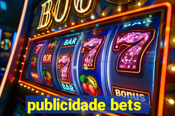 publicidade bets